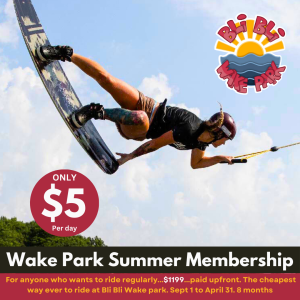 Wake Park - Summer Membership PIF (EARLY BUY options available)